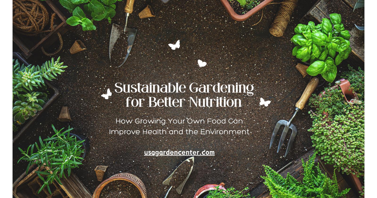 Sustainable Gardening for Better Nutrition