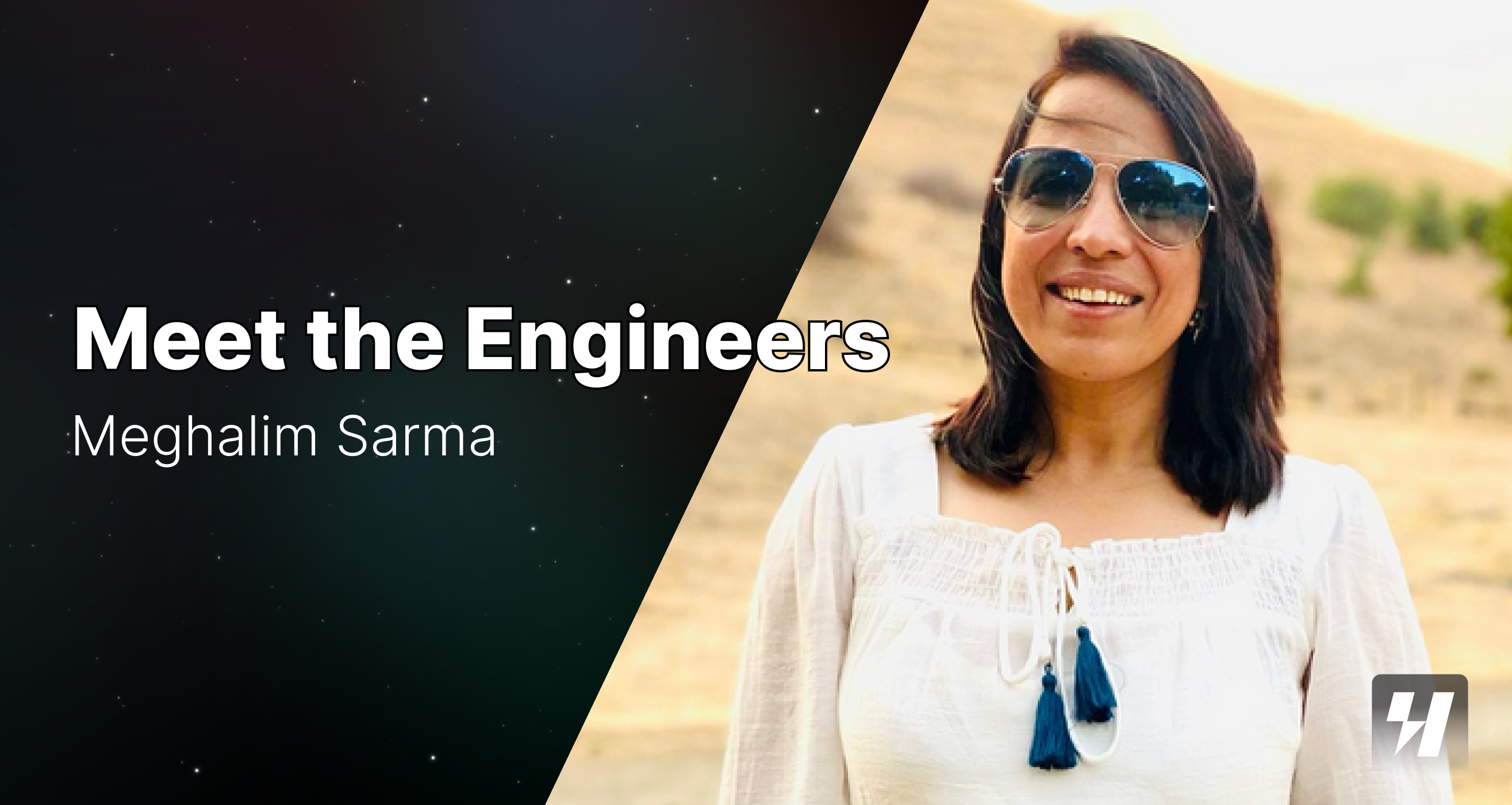 Meet the Engineers: Megha Sarma