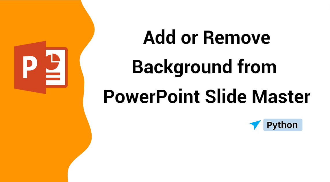 [Python] How to Add or Remove Background from PowerPoint Slide Master