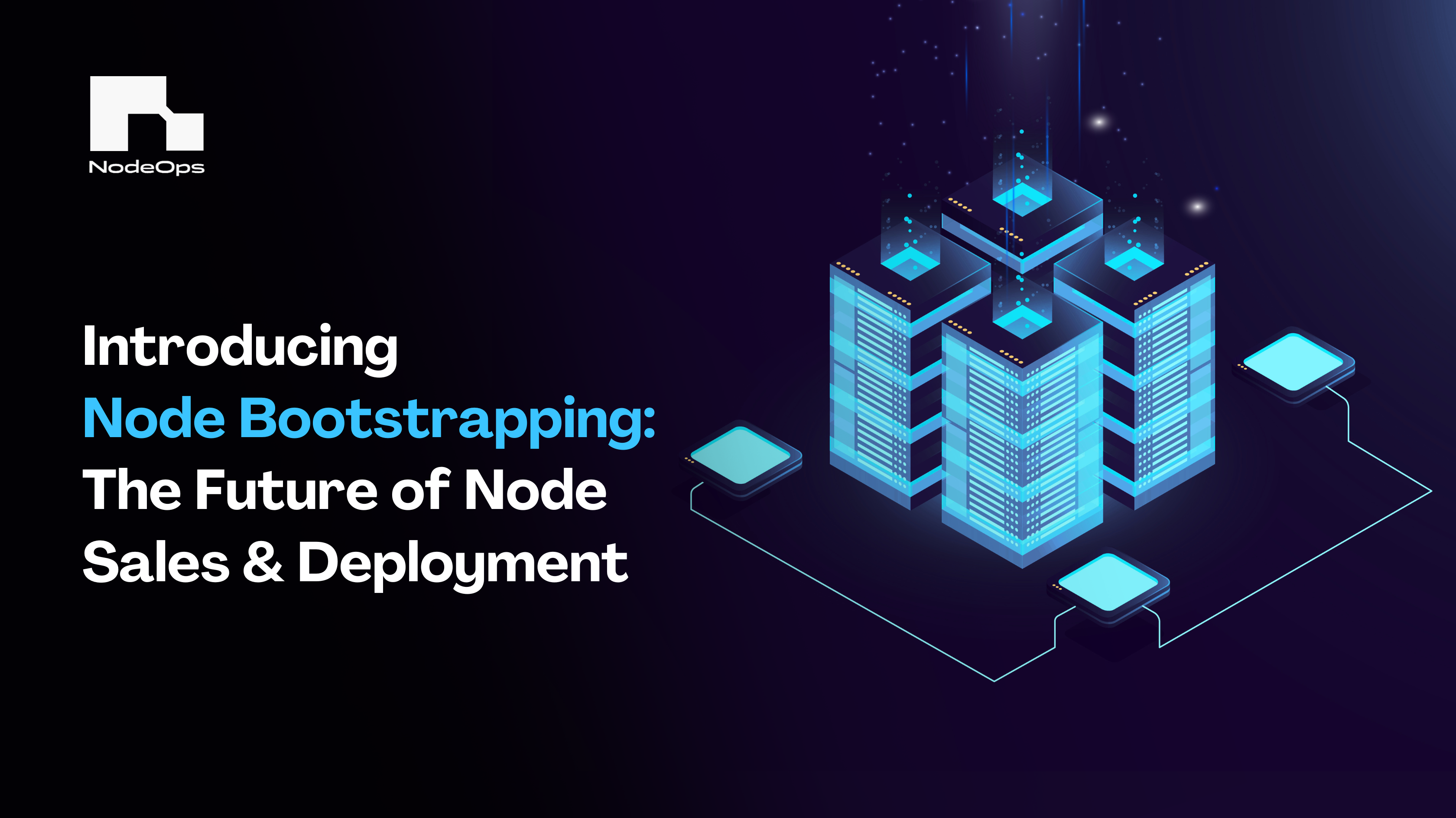 Introducing Node Bootstrapping: The Future of Node Sales & Deployment