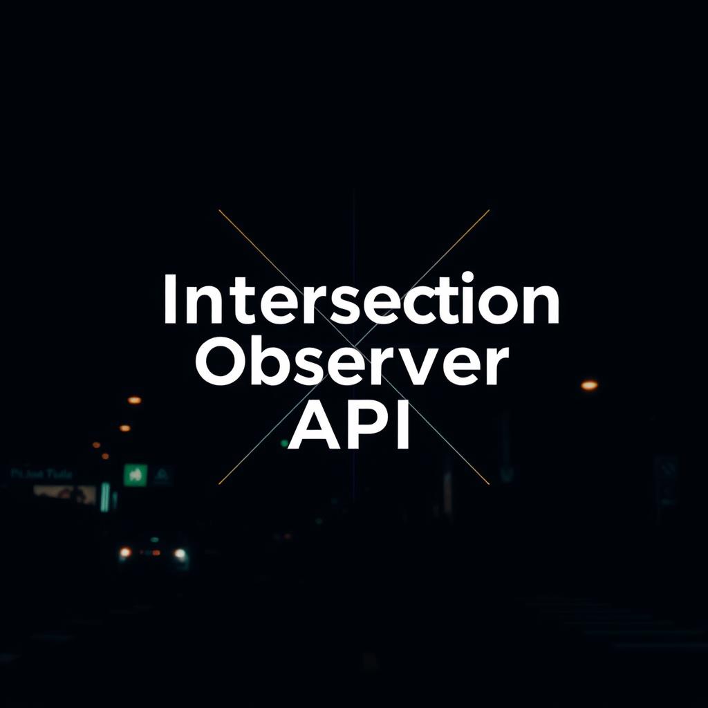 What is Intersection Observer API?