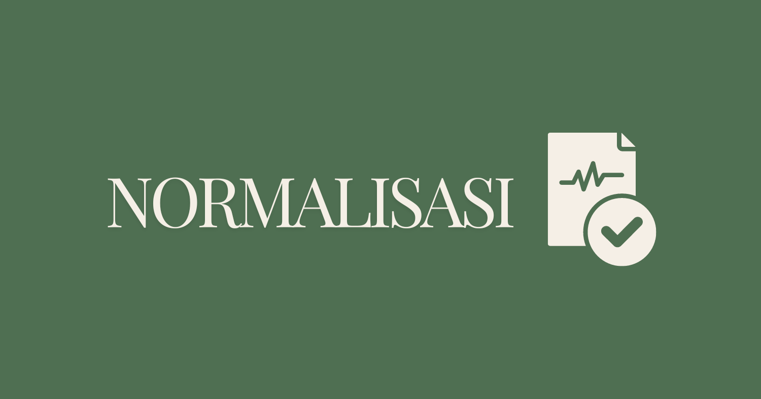 Pentingnya Normalisasi Database untuk Konsistensi dan Integritas Data