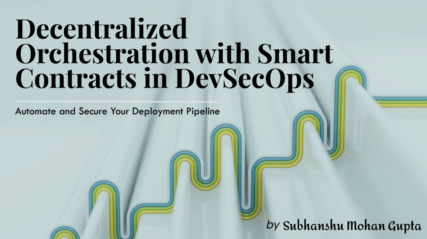 Decentralized Orchestration with Smart Contracts in DevSecOps: Automating and Securing the Deployment Pipeline