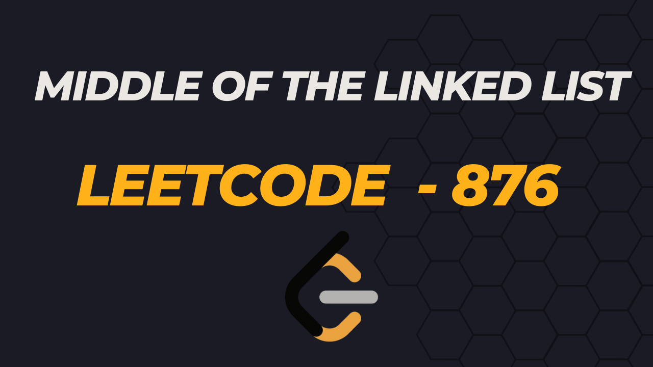 Find Middle of a Linked List - Leet code 876 - two pointers approach