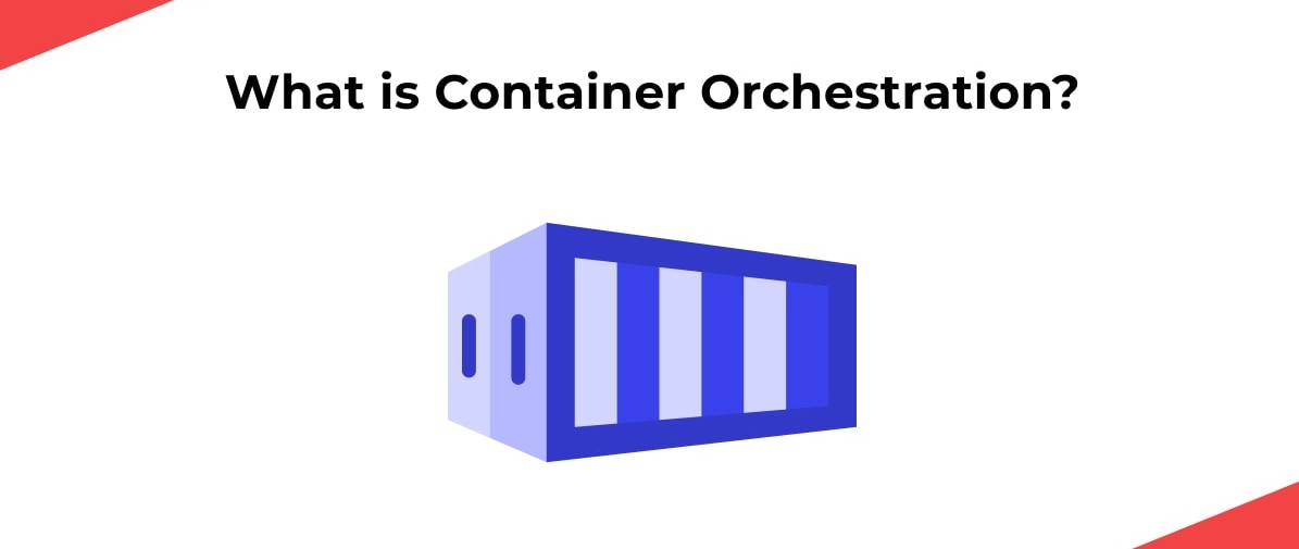 What is Container Orchestration?