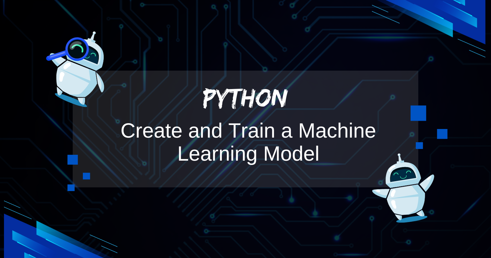 How to Create and Train a Machine Learning Model from Scratch