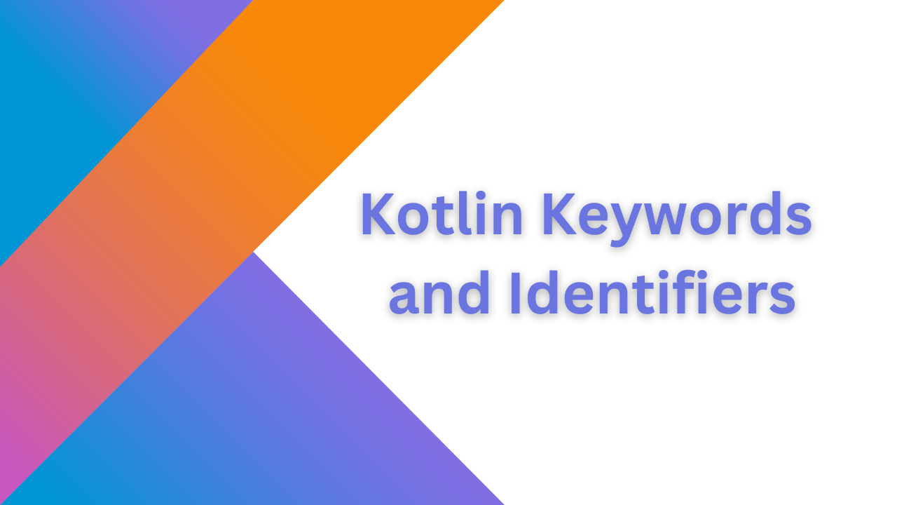 Kotlin Keywords and Identifiers