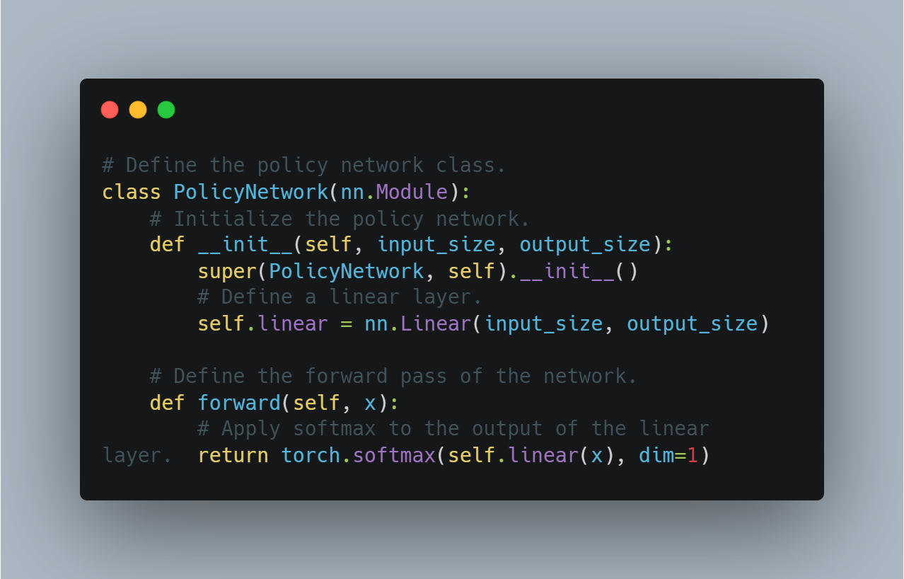 A Python code snippet defining a policy network class using PyTorch. The class  extends , initializes a linear layer, and defines a forward pass applying a softmax function to the output.