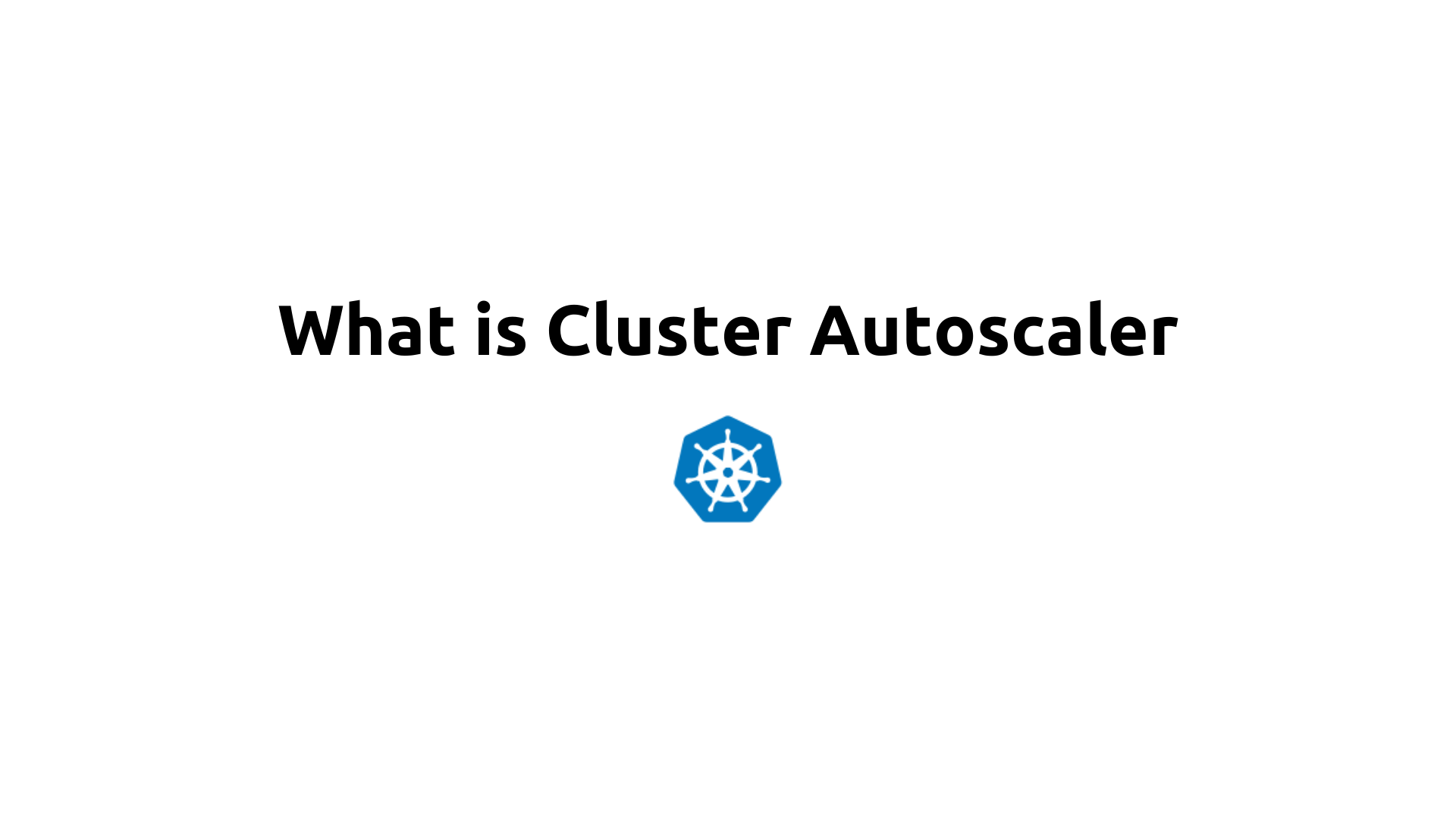 Understanding Cluster Autoscaler: Automating Kubernetes Resource Management