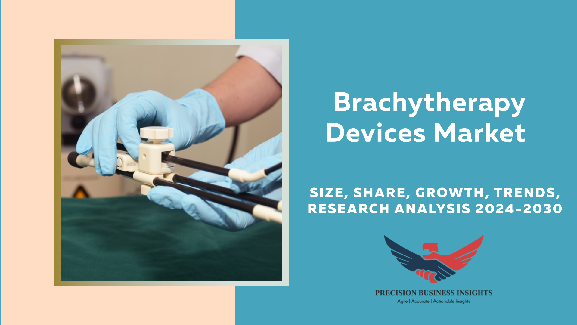 Brachytherapy Devices Market Drivers, Key Developments Forecast 2024-2030