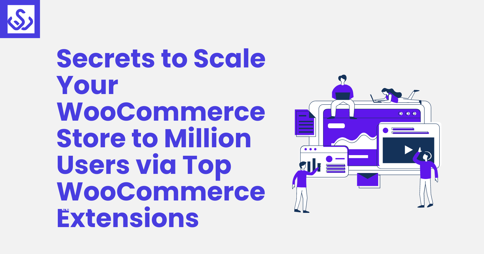 Secrets to Scale Your WooCommerce Store to Million Users via Top WooCommerce Extensions