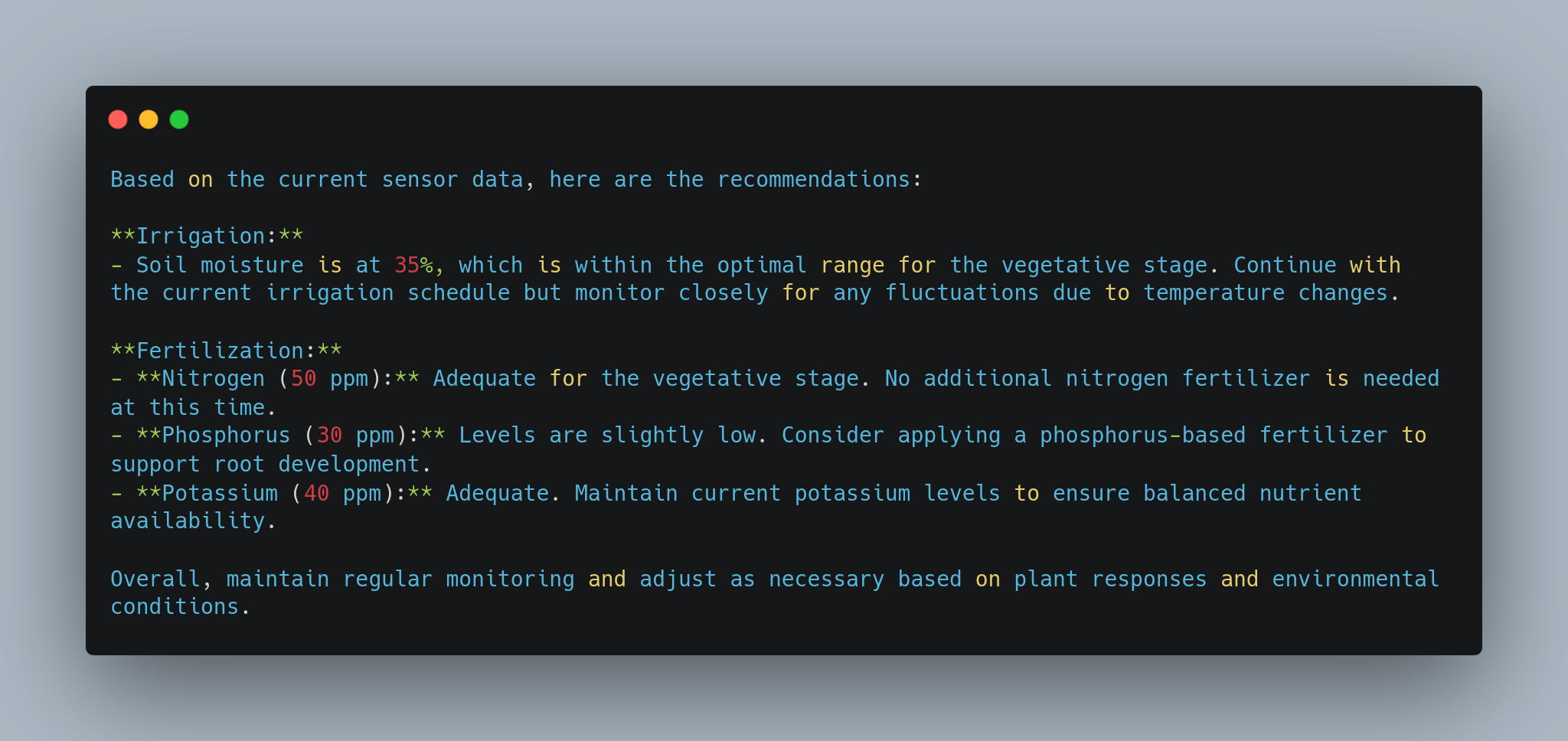 A text box on a dark background provides agricultural recommendations based on current sensor data. For irrigation, the soil moisture is at 35%, which is optimal. For fertilization, nitrogen (50 ppm) is adequate, phosphorus (30 ppm) is slightly low, and potassium (40 ppm) is adequate. The overall advice is to maintain regular monitoring and make adjustments based on plant responses and environmental conditions.