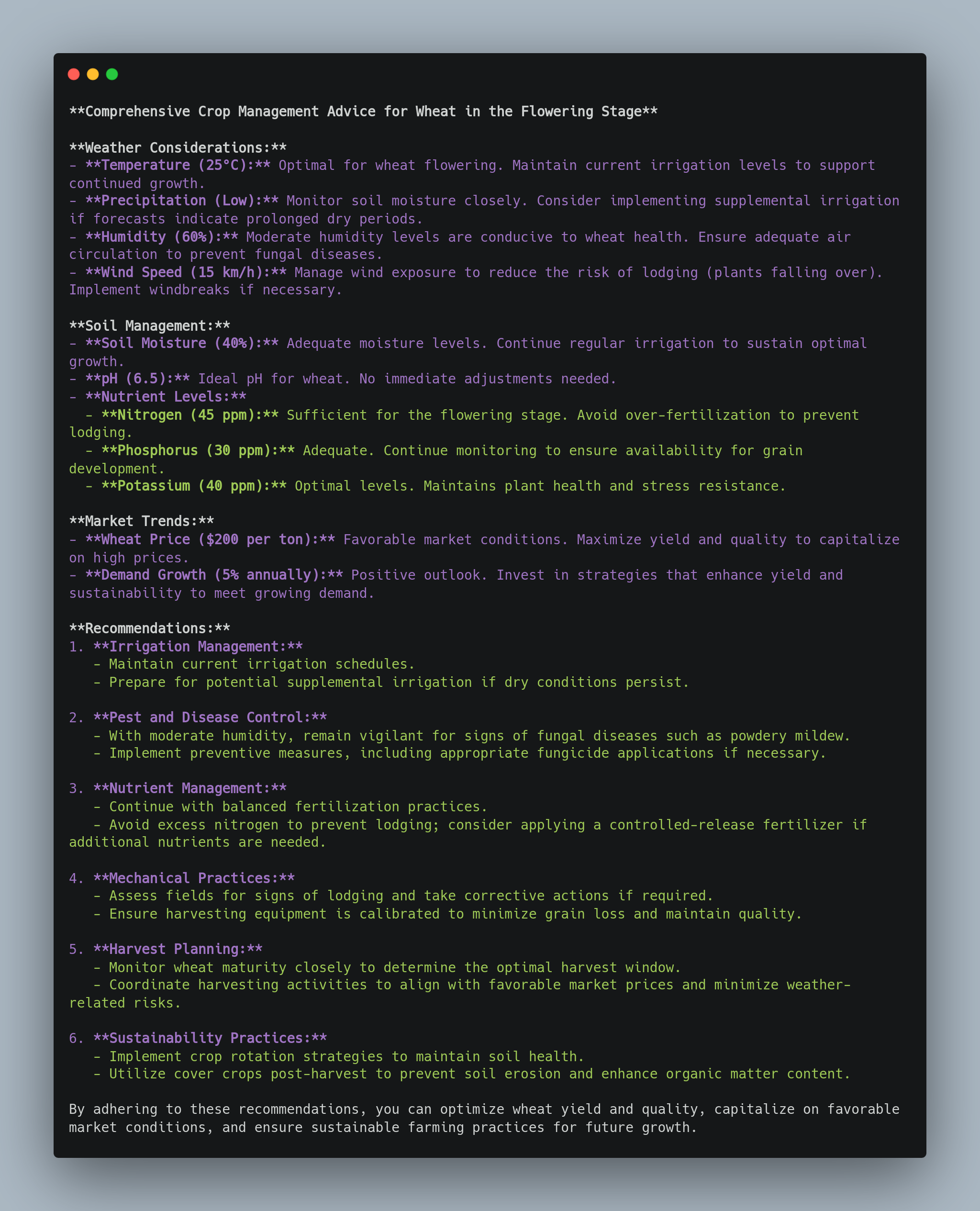 Code Example: "Comprehensive Crop Management Advice for Wheat in the Flowering Stage" detailing weather considerations, soil management, nutrient levels, market trends, and recommendations. The document emphasizes optimal temperature, precipitation, humidity, and wind speed, along with soil moisture, pH, nitrogen, phosphorus, and potassium levels. It includes market trends on wheat price and demand growth and lists recommendations for irrigation, pest and disease control, nutrient management, mechanical practices, harvest planning, and sustainability practices.