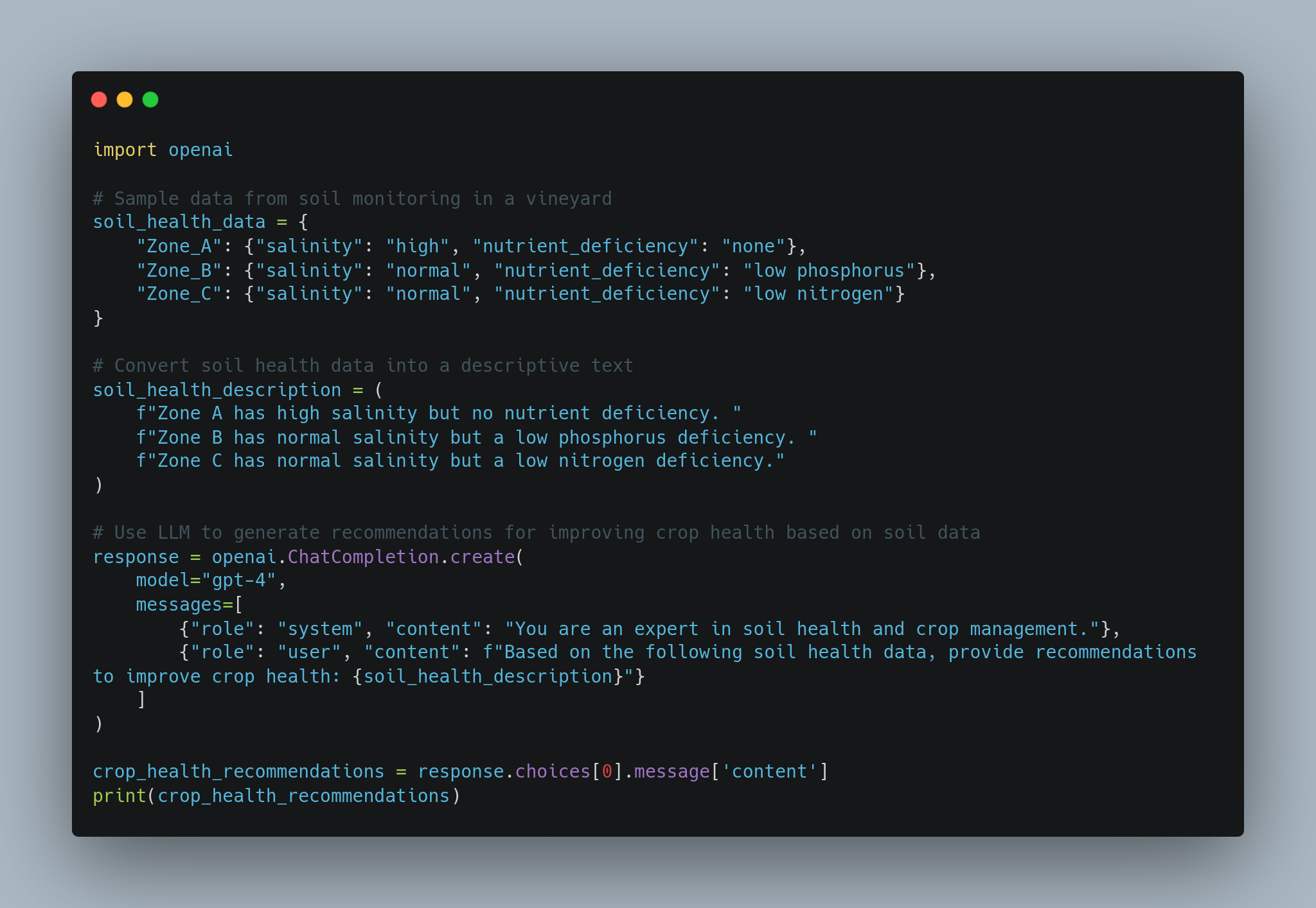 A screenshot of Python code using the OpenAI API. The code imports the OpenAI library, defines sample soil health data for three zones in a vineyard, converts the data into descriptive text, and then uses an OpenAI language model (GPT-4) to generate crop health recommendations based on the soil data. Finally, it prints the generated recommendations.