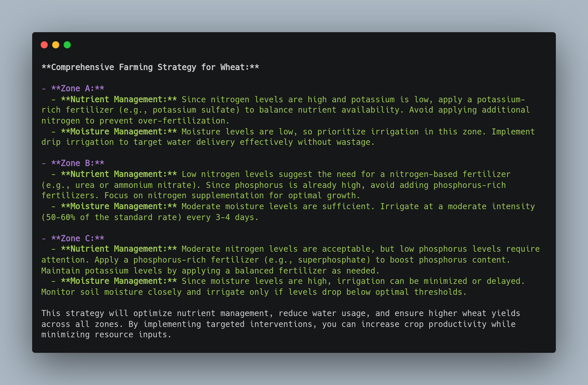 Comprehensive Farming Strategy for Wheat. The document outlines nutrient and moisture management strategies for three zones (A, B, and C) to optimize wheat production. Each zone's strategy includes specific fertilizer recommendations and irrigation practices based on nitrogen, potassium, and phosphorus levels. The goal is to enhance nutrient management, reduce water usage, and improve crop productivity by implementing targeted interventions. - lunartech.ai