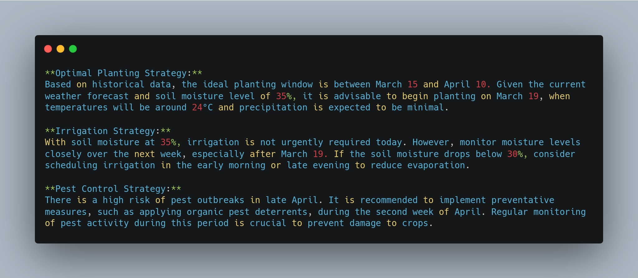 A terminal window displaying three agriculture strategies: optimal planting, irrigation, and pest control. The optimal planting strategy suggests planting between March 15 and April 10, with a recommended date of March 19. The irrigation strategy advises monitoring soil moisture, currently at 35%, and irrigating if it drops below 30%. The pest control strategy warns of a high risk of pest outbreaks in late April and recommends applying organic pest deterrents during the second week of April.
