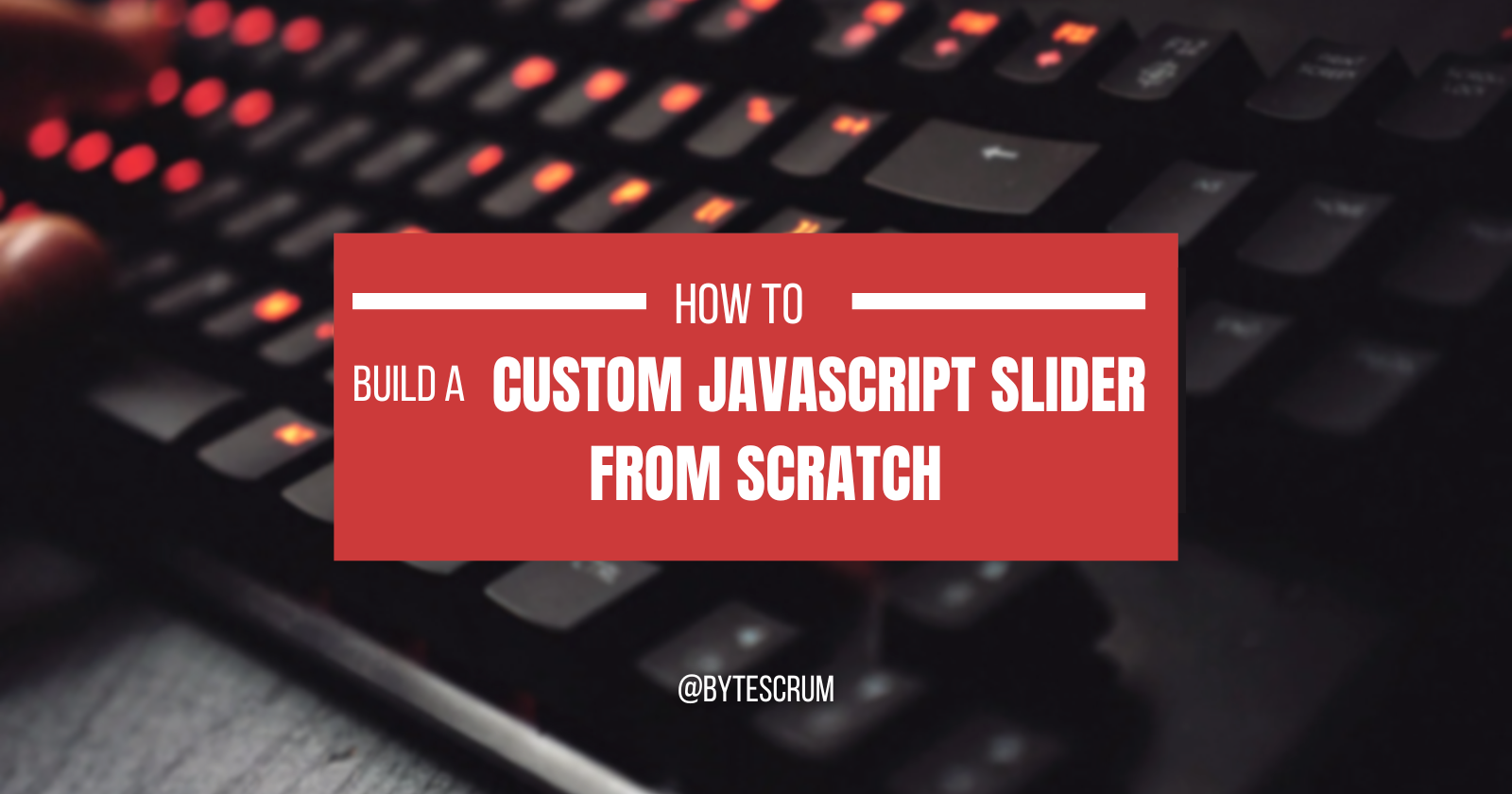 How to Build a Custom JavaScript Slider from Scratch