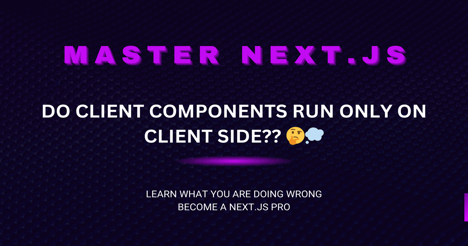 Think Client Components Only Run on the Client Side? Think Again