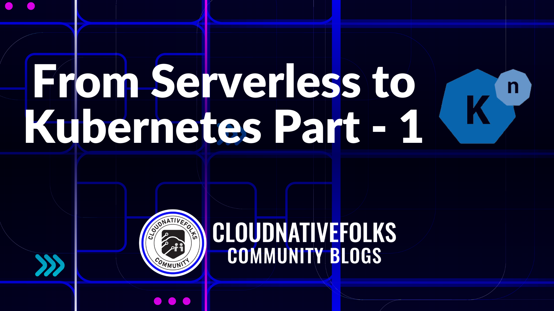 From Serverless to Kubernetes Part - 1