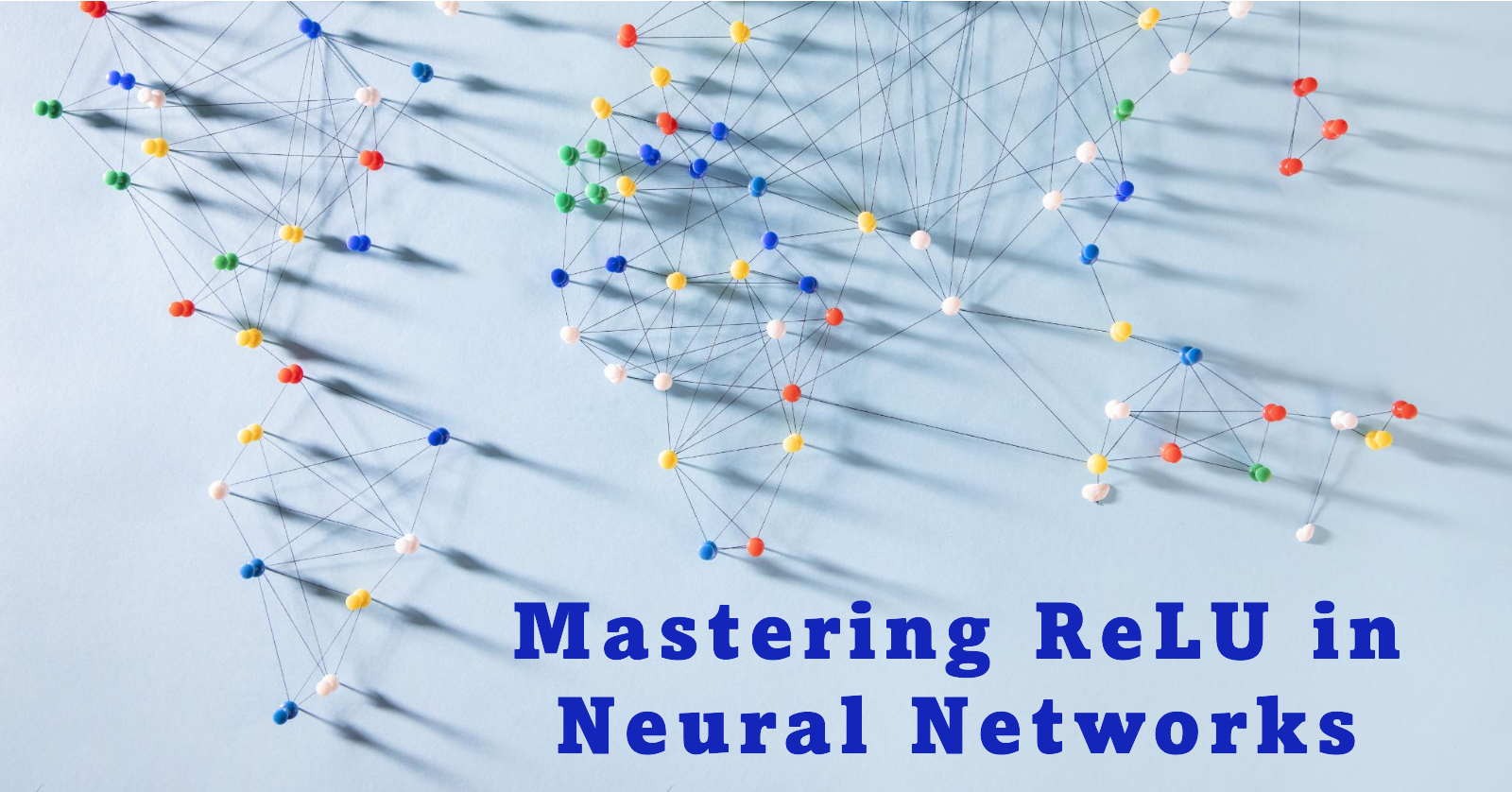 Comprehensive Guide to the ReLU Activation Function in Neural Networks: Definition, Role, and Type Explained