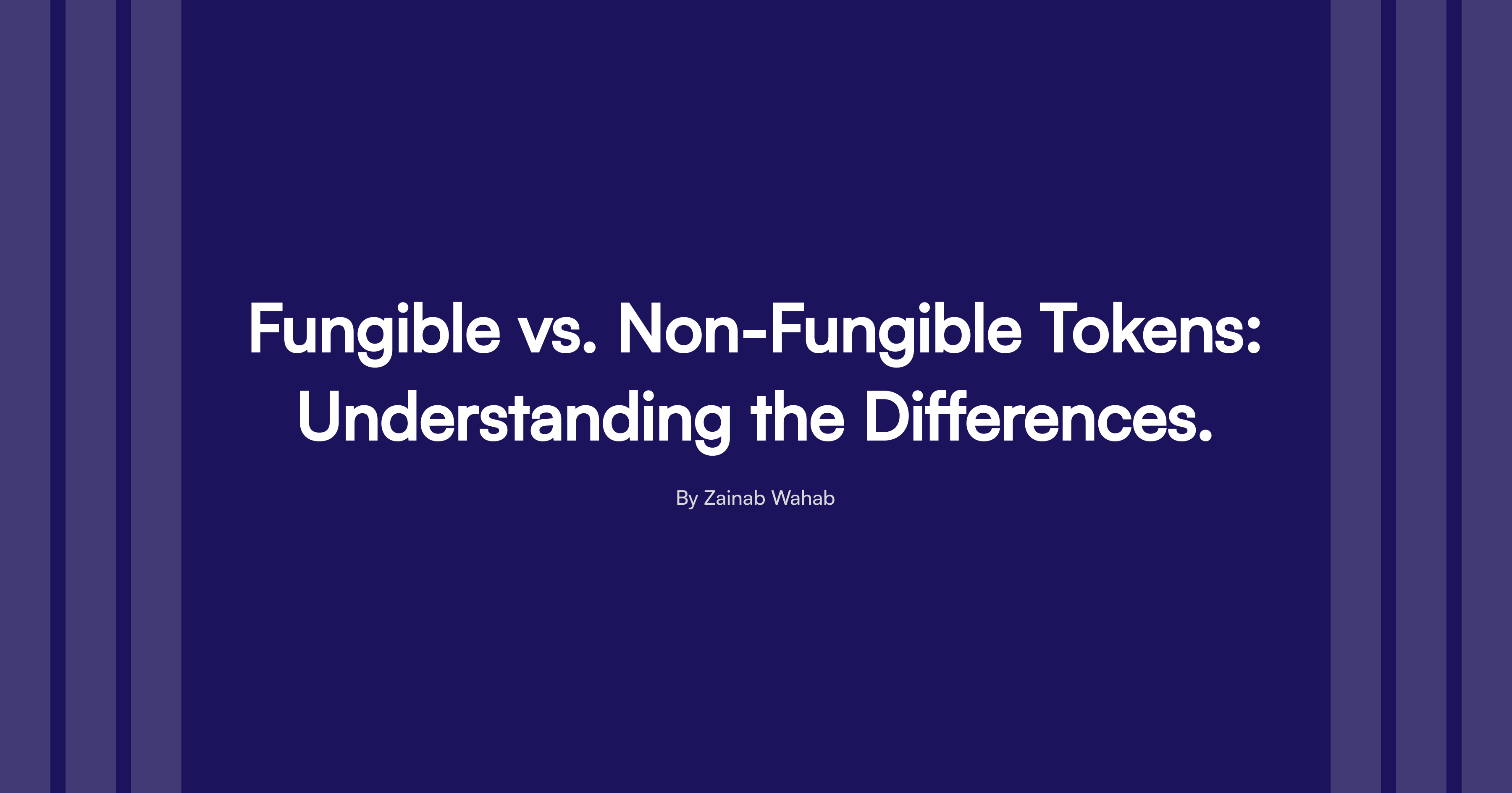 Fungible vs. Non-Fungible Tokens: Understanding the Differences.