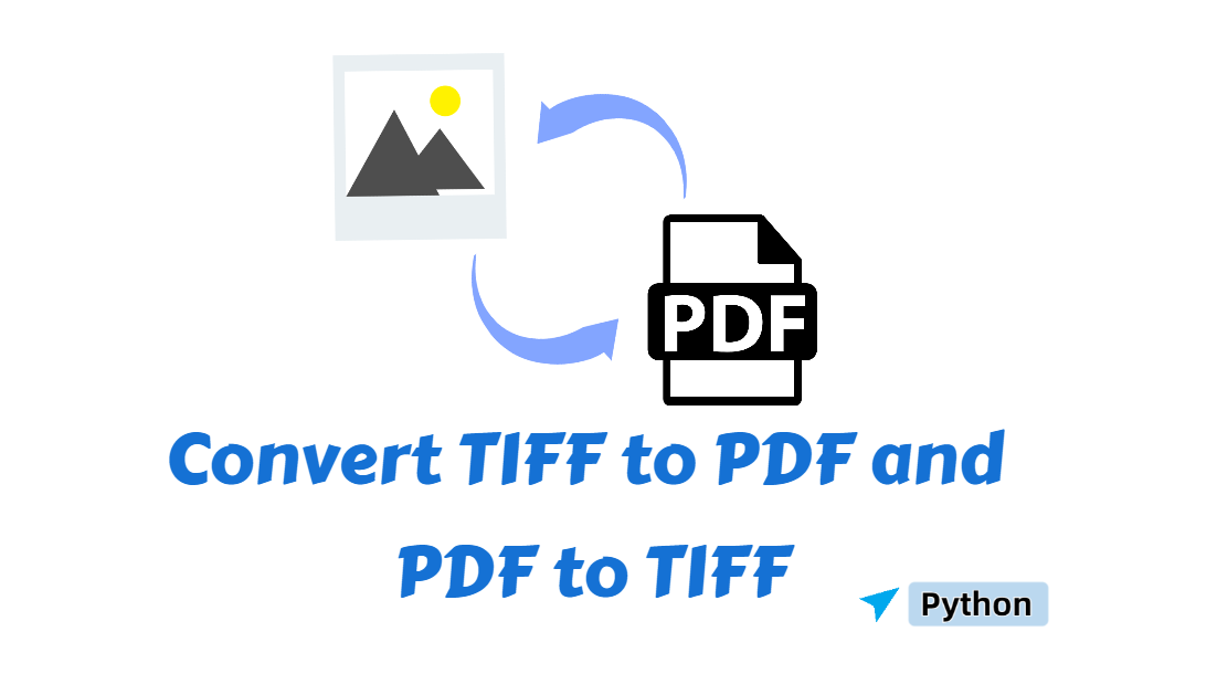 [2024] Guide: How to Convert TIFF to PDF and Back in Python