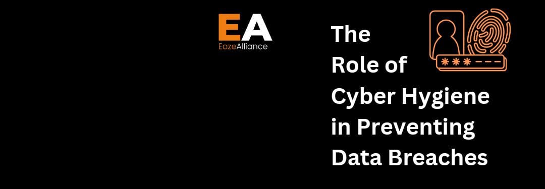 The Role of Cyber Hygiene in Preventing Data Breaches