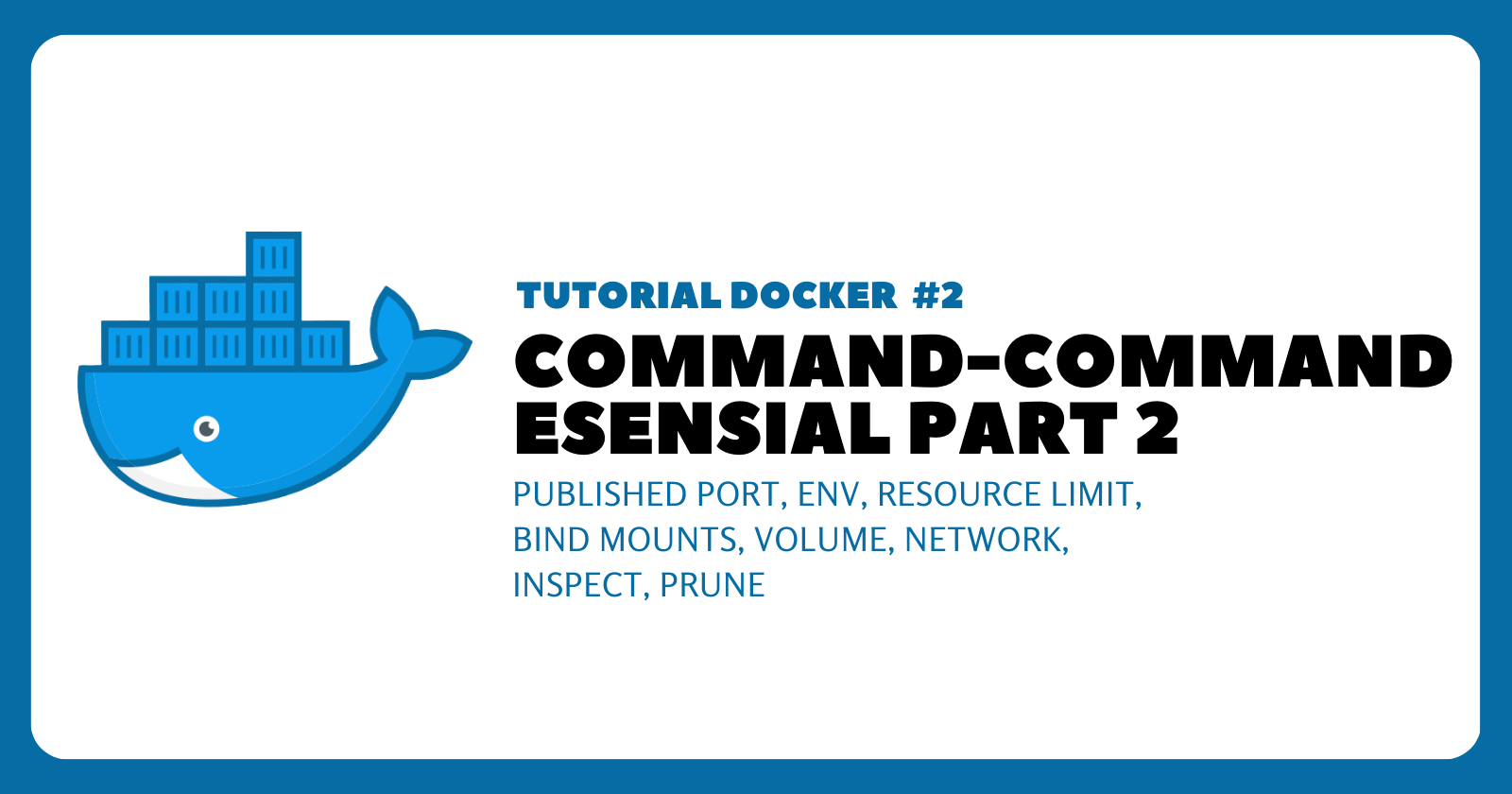 Docker #2: Command-Command Esensial Part 2