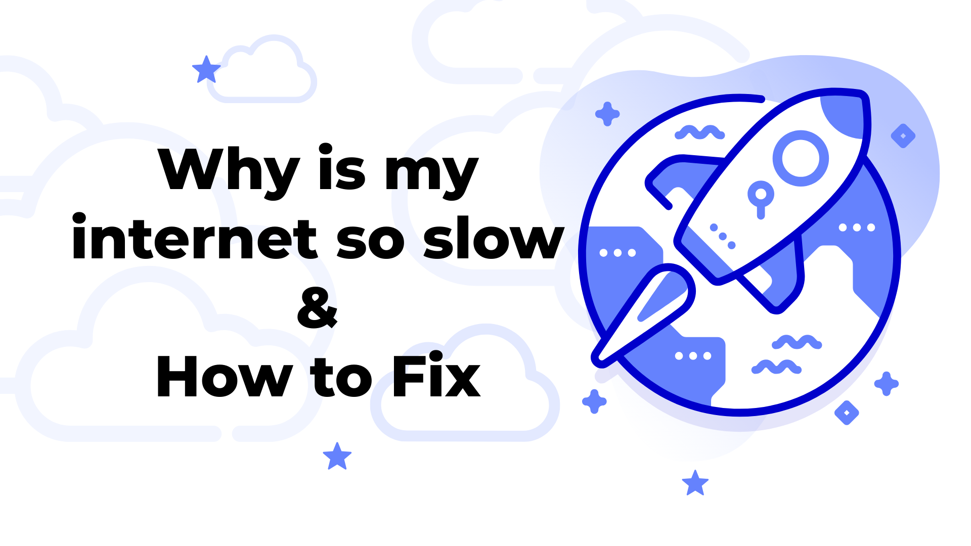 Why is my internet so slow & How to Fix