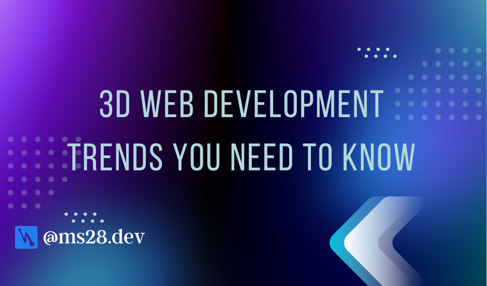 3D Web Development Trends You Need to Know