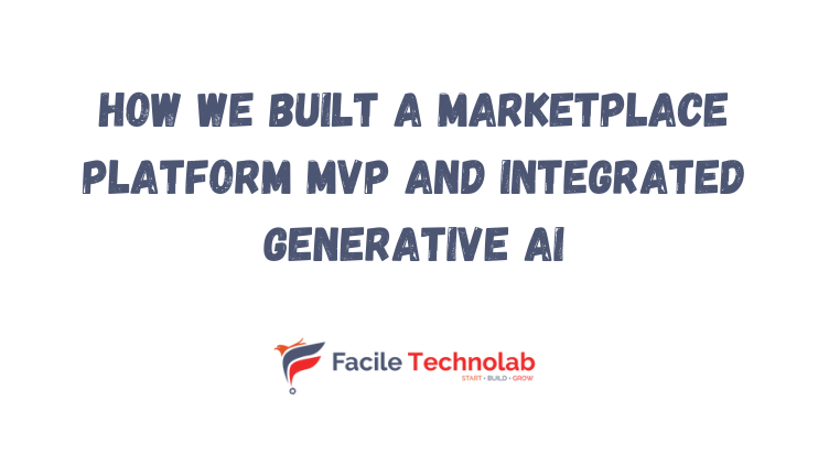 How we built a Marketplace Platform MVP and integrated Generative AI