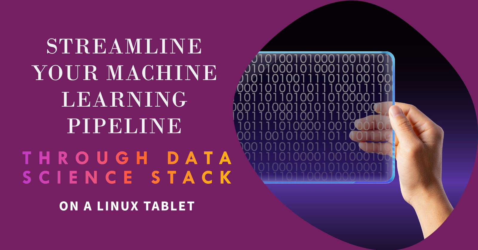 Setting Up a Complete Machine Learning Pipeline on a Linux Tablet: A Guide to the Data Science Stack