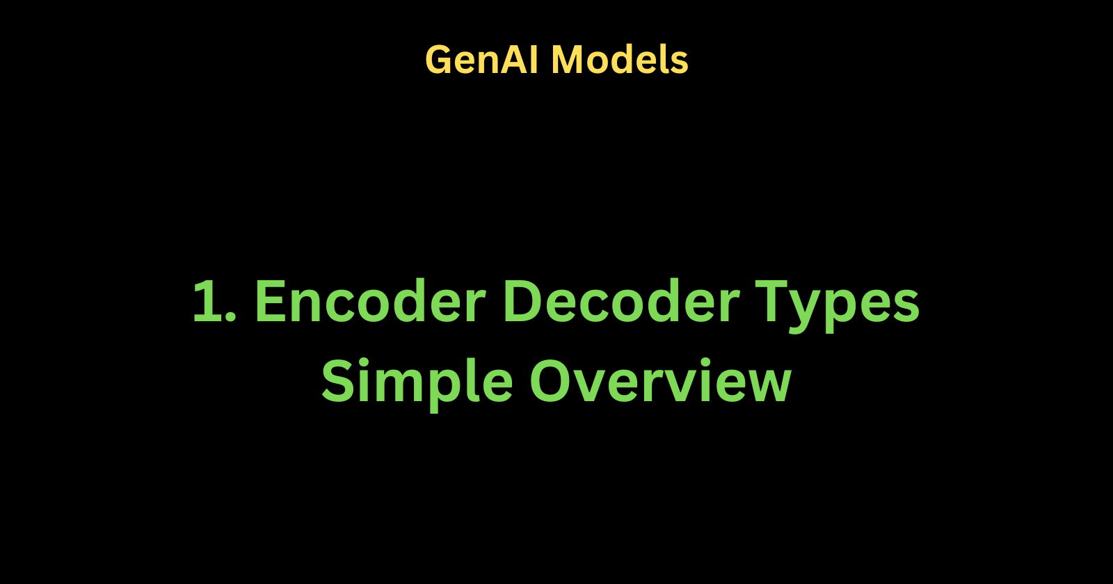 Exploring Encoder & Decoder Types