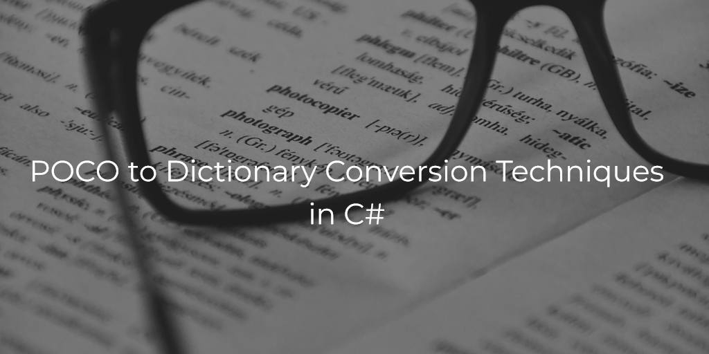 POCO to Dictionary Conversion Techniques in C#