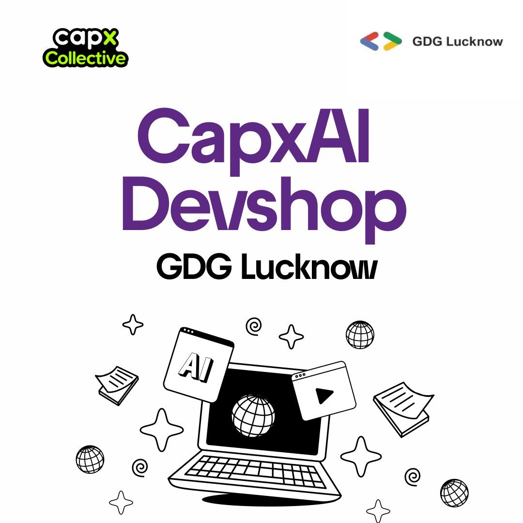 Highlights from the GDG Lucknow Devshop in Collaboration with Capx AI