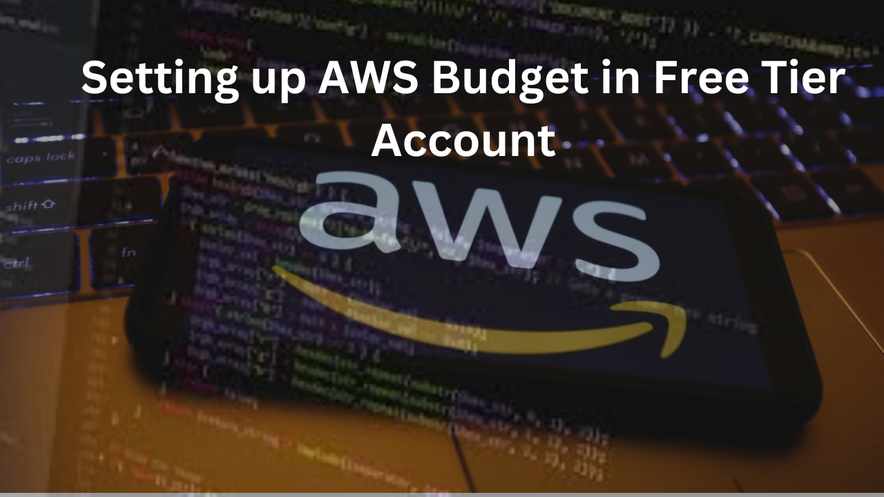 Setting up AWS Budget in Free Tier Account