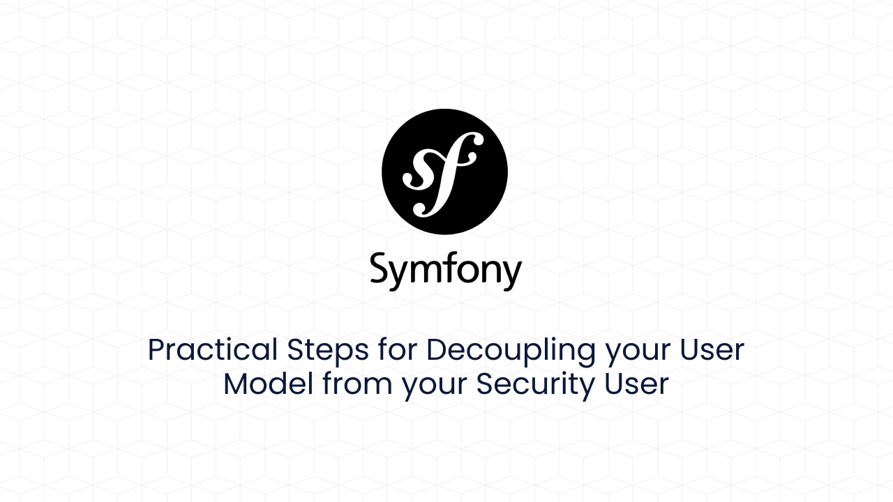 Decoupling your application's User Model from Symfony's Security System