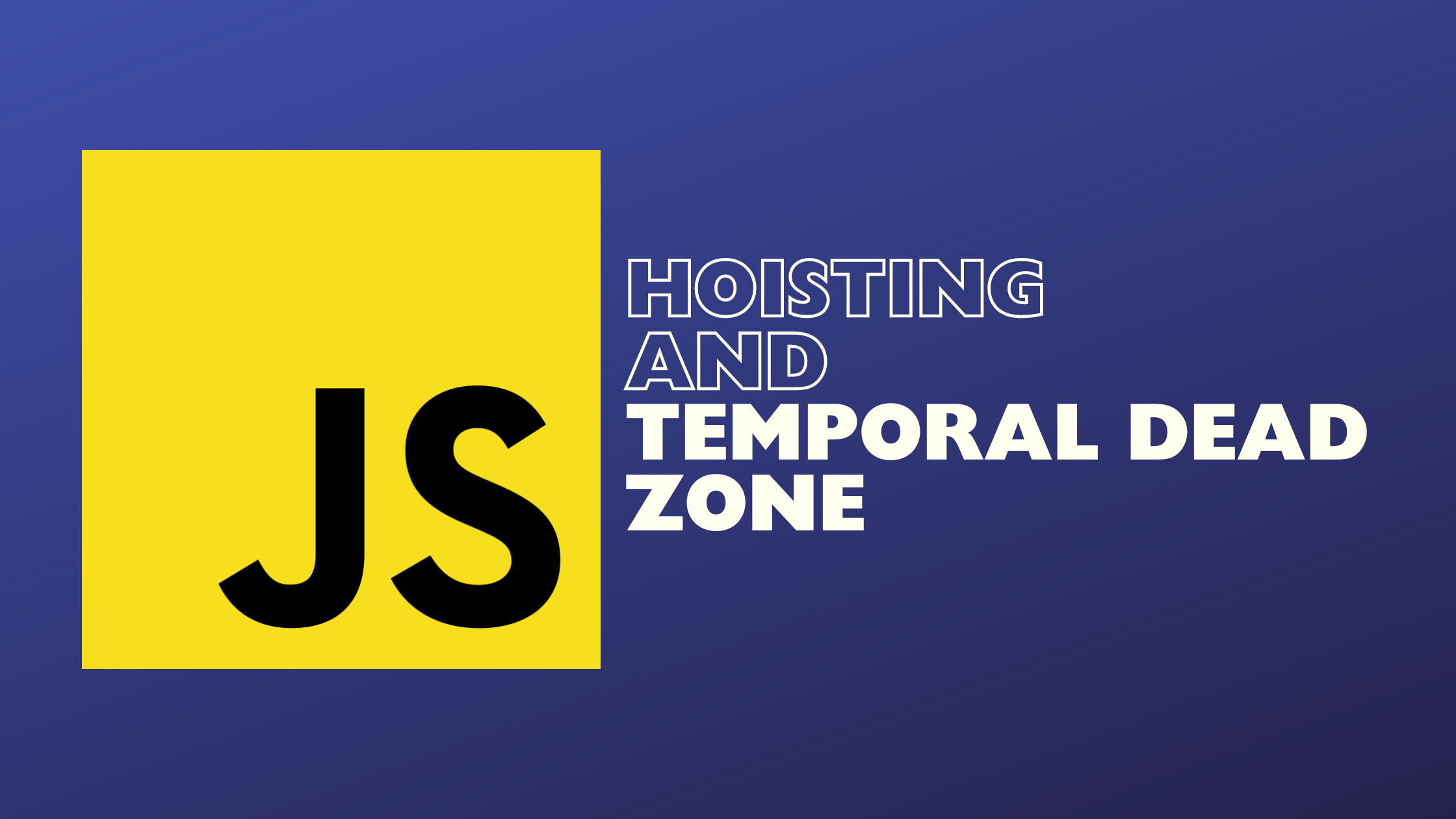 Hoisting and Temporal Dead Zone