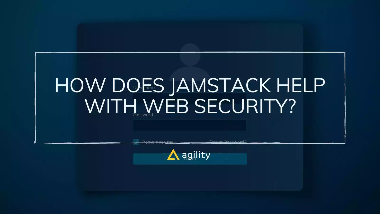 Text on image reads, "How does Jamstack help with web security?" with the logo "Agility" underneath. The background features a blurred login screen.