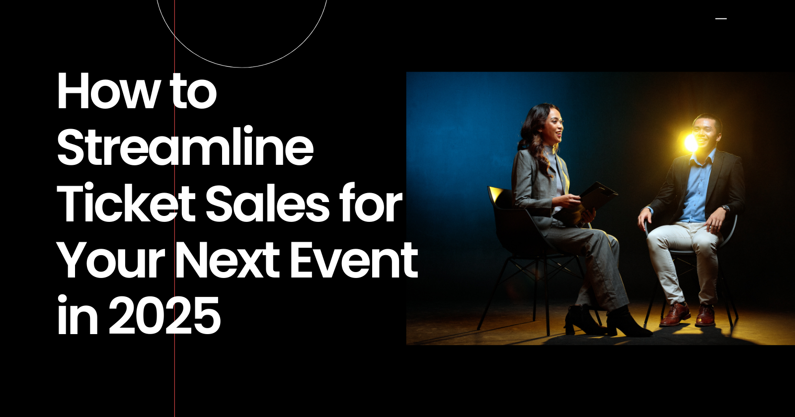 How to Streamline Ticket Sales for Your Next Event in 2025