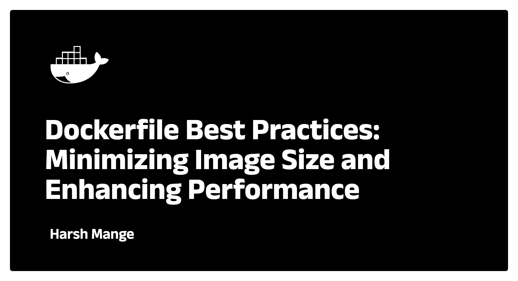 Dockerfile Best Practices: Minimizing Image Size and Enhancing Performance