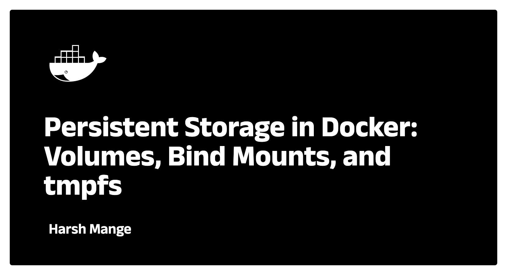 Persistent Storage in Docker: Volumes, Bind Mounts, and tmpfs