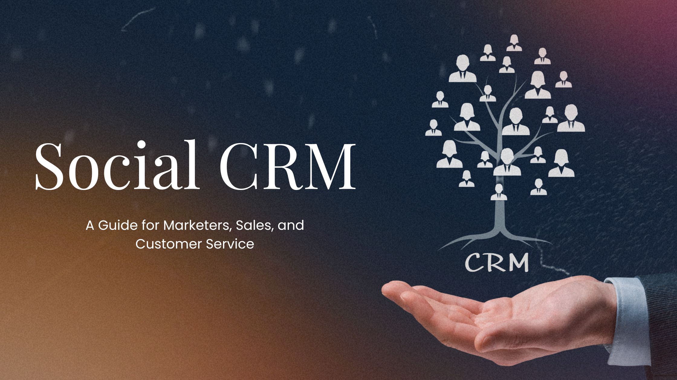 What Is Social CRM? A Guide for Marketers, Sales, and Customer Service