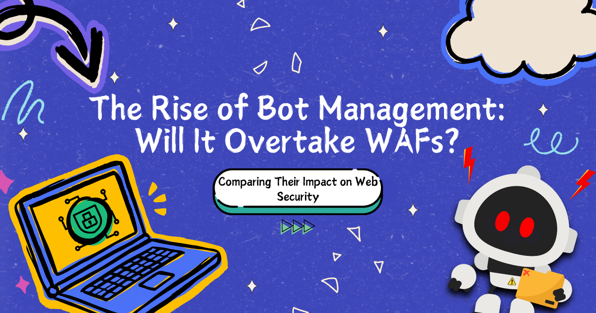 Will Bot Management Replace Traditional WAFs?