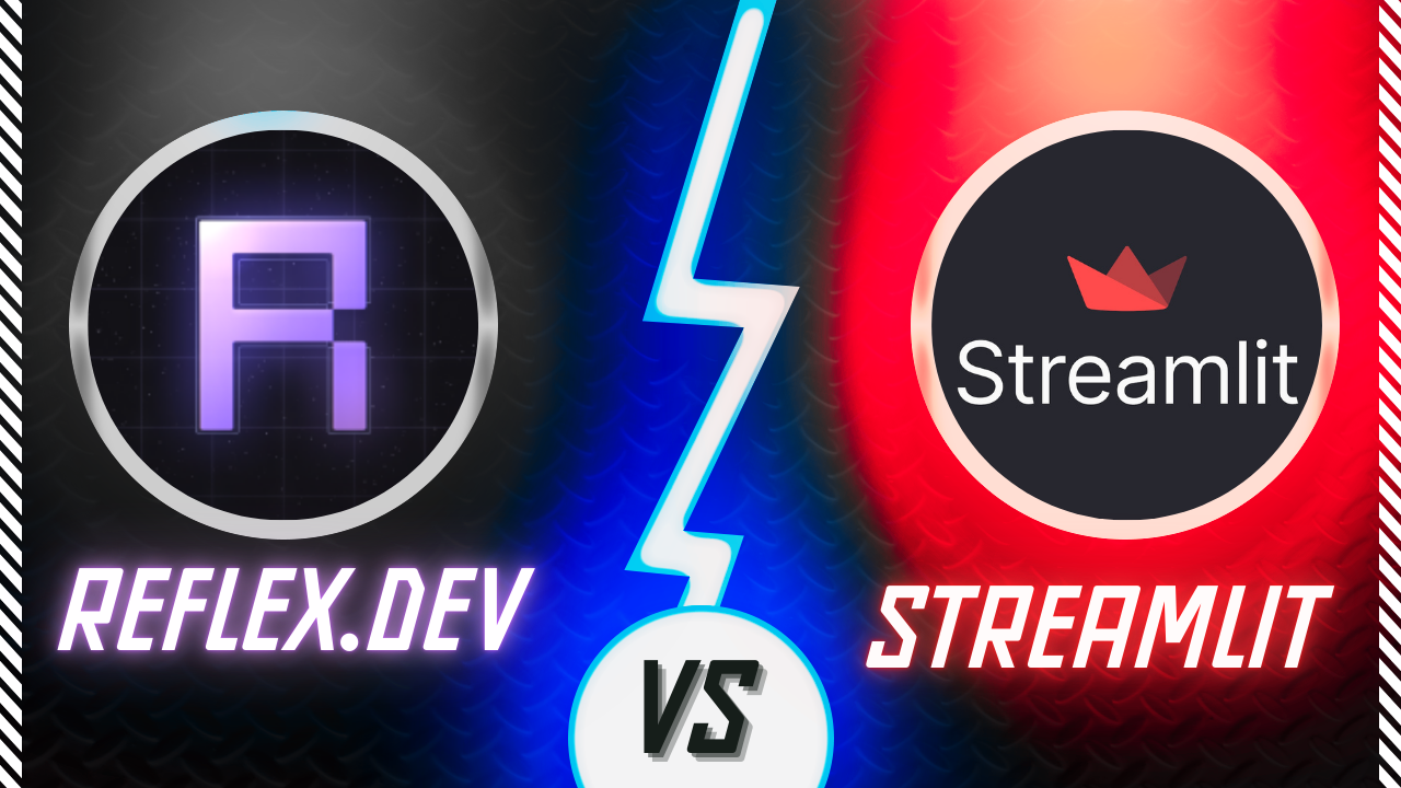 Streamlit vs Reflex.dev: Which Python Framework Should You Choose?