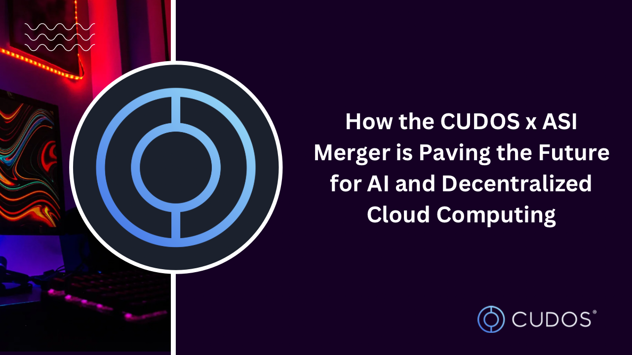 How the CUDOS x ASI Merger is Paving the Future for AI and Decentralized Cloud Computing