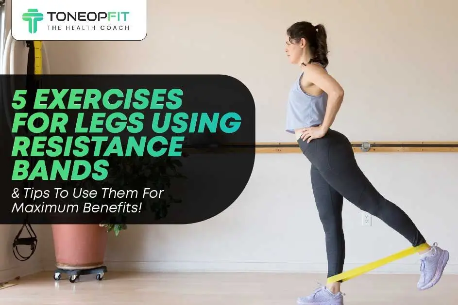 5 Effective Leg Exercises with Resistance Bands and Tips for Maximum Benefits