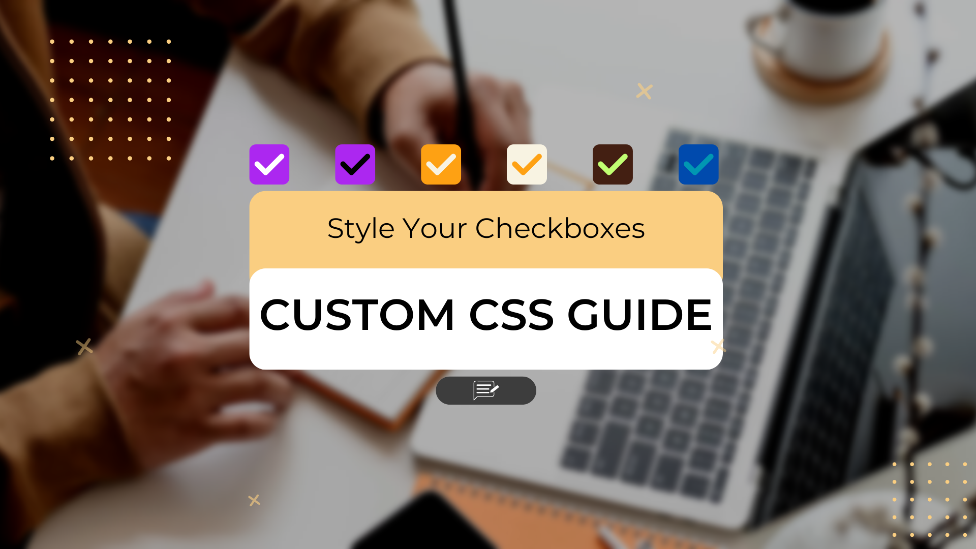 Customising Checkboxes: How to Style Checkboxes with CSS and HTML