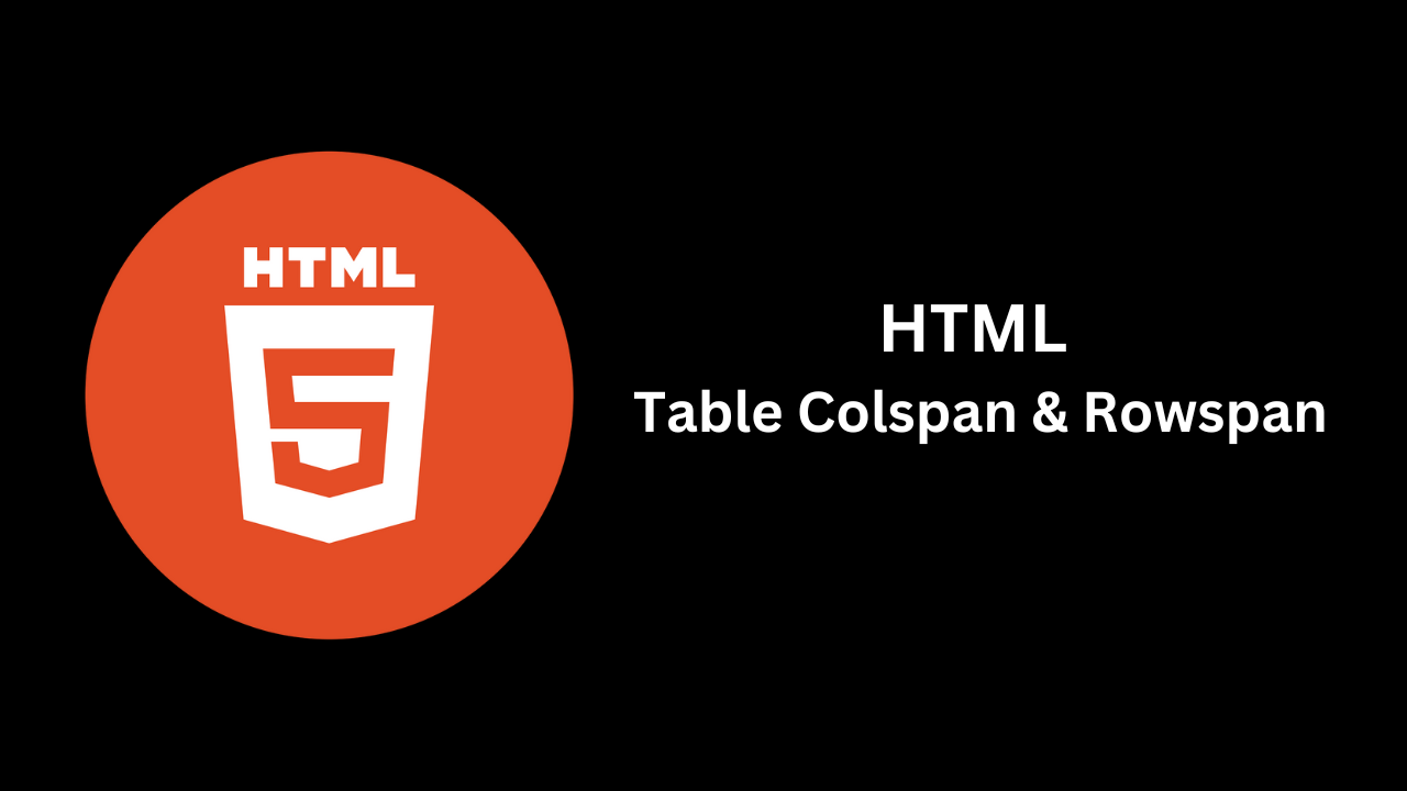 Understanding Colspan and Rowspan in HTML Tables