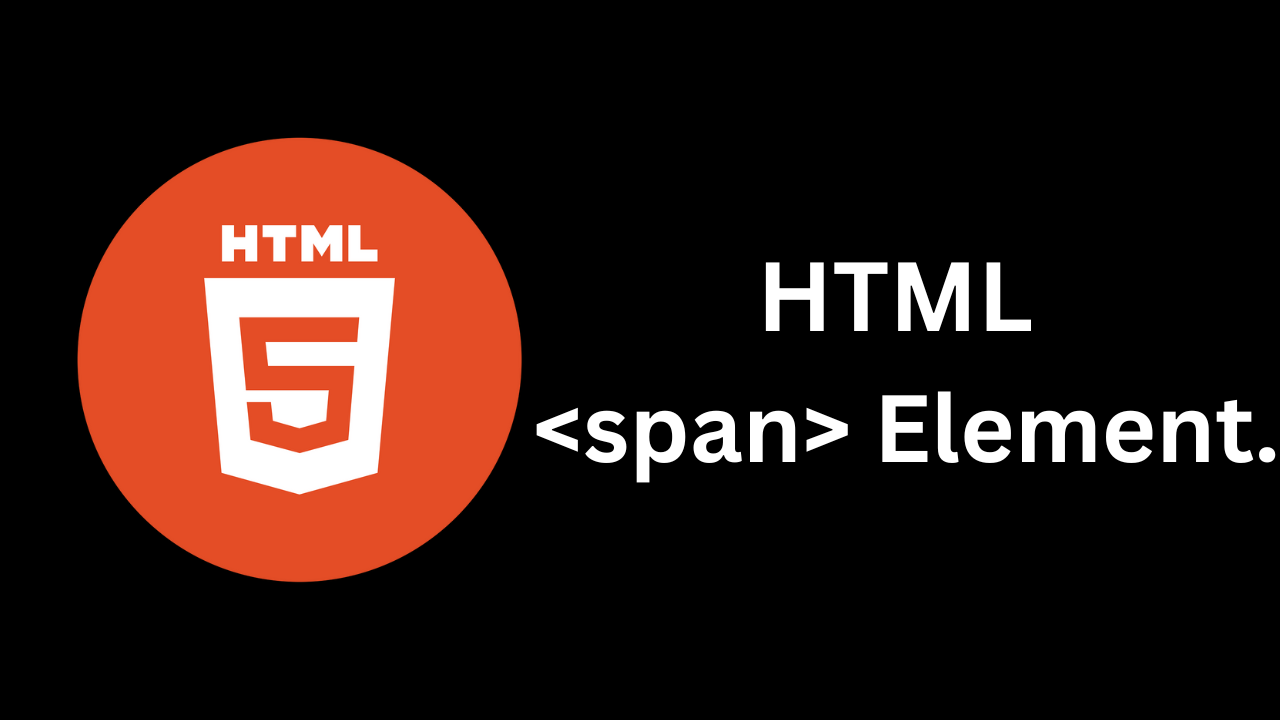 Understanding the HTML <span> Element